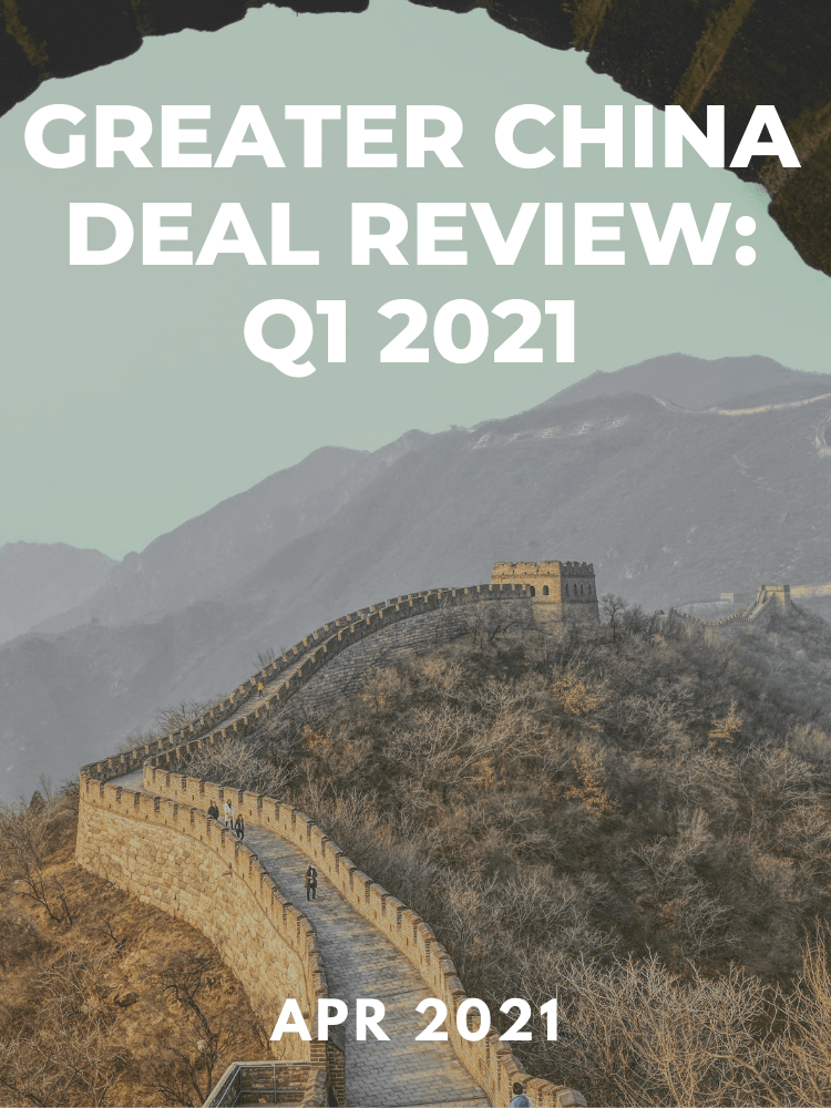Greater China Deal Review: Q1 2021