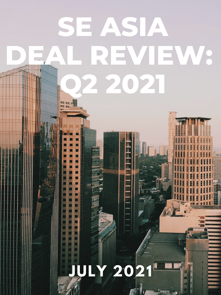 SE Asia Deal Review: Q2 2021
