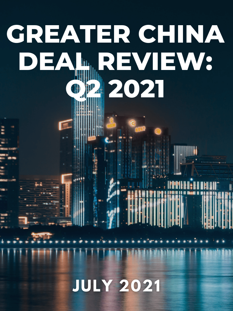 Greater China Deal Review: Q2 2021