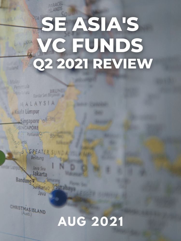 SE Asia's VC Funds: Q2 2021 Review