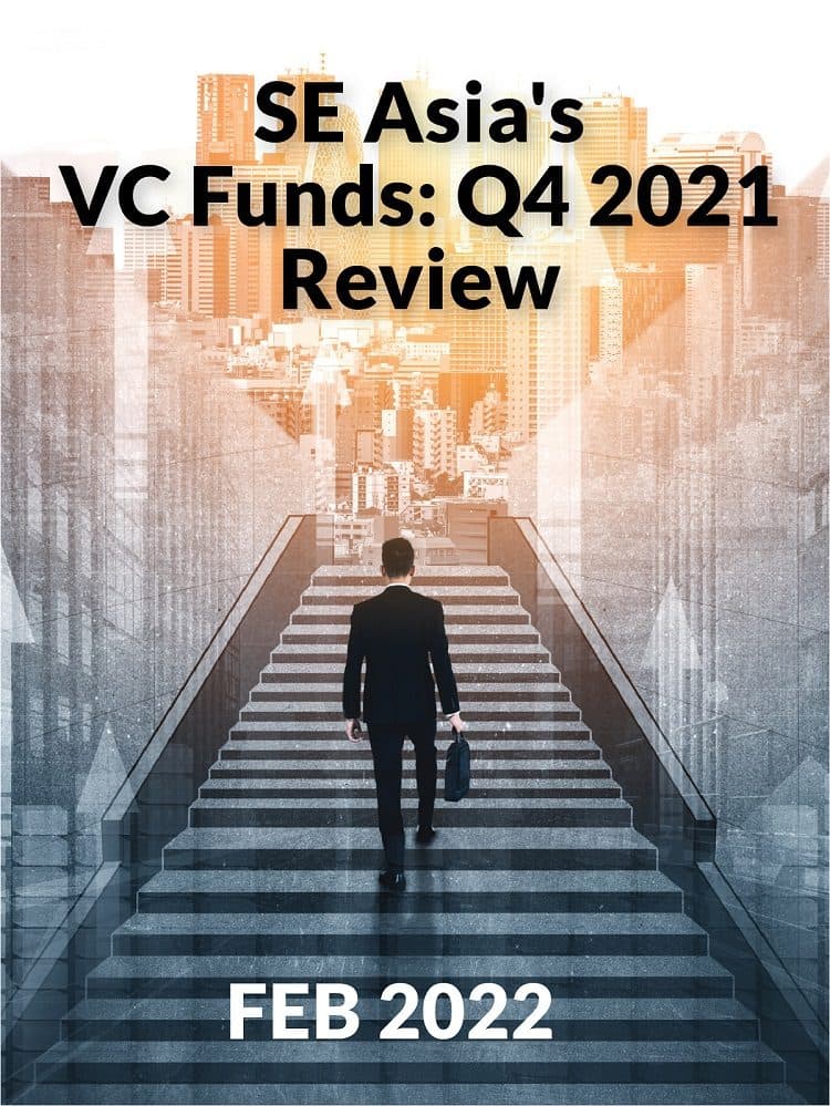 SE Asia’s VC Funds: Q4 2021 Review