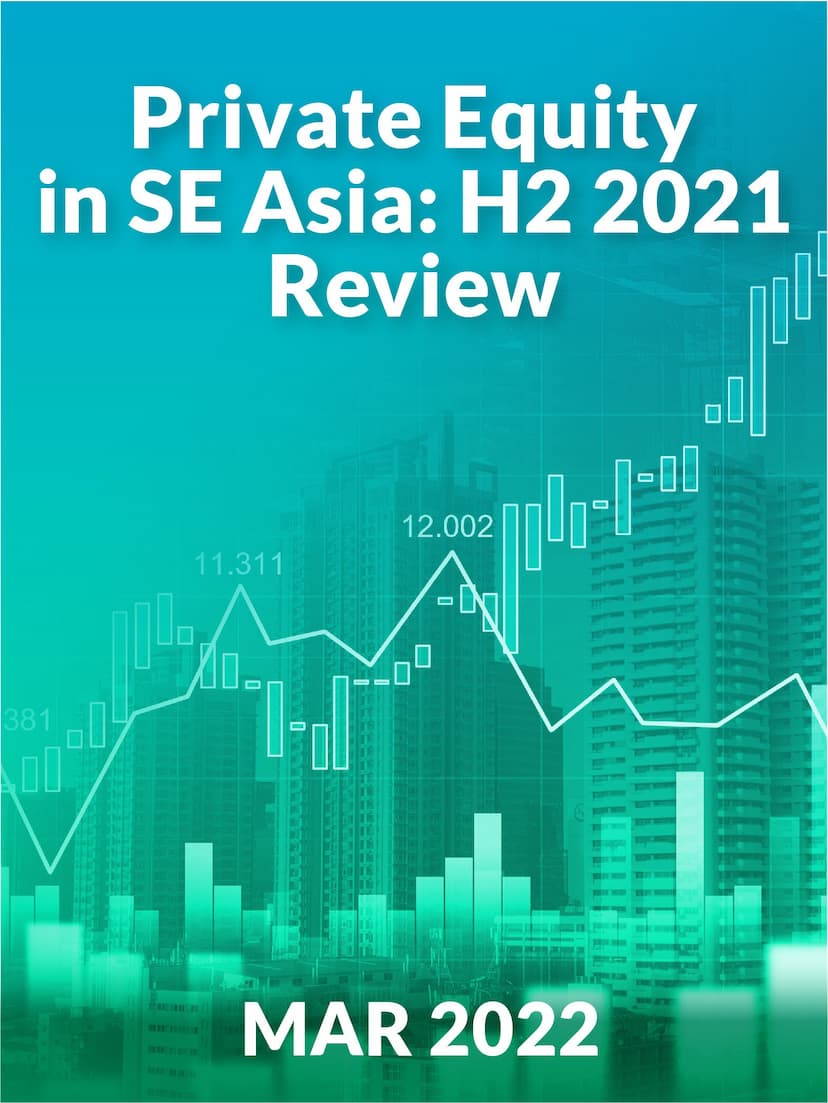 Private Equity in SE Asia: H2 2021 Review