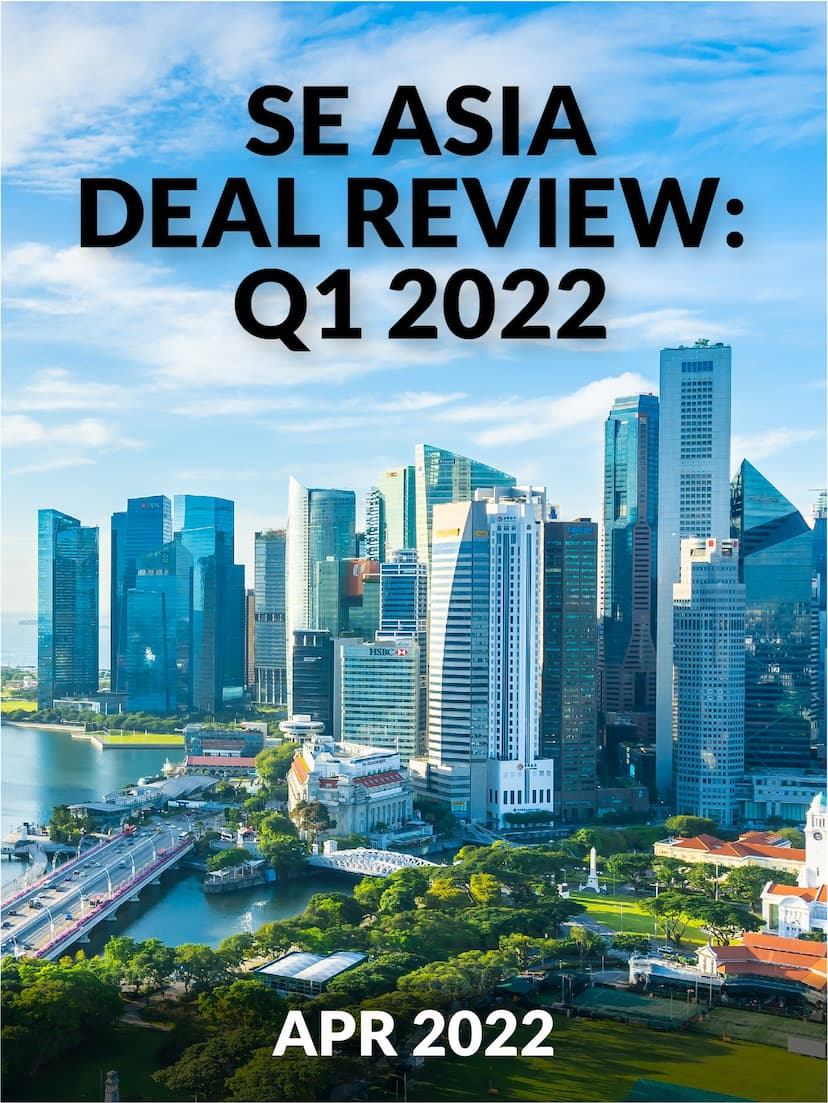 SE Asia Deal Review: Q1 2022