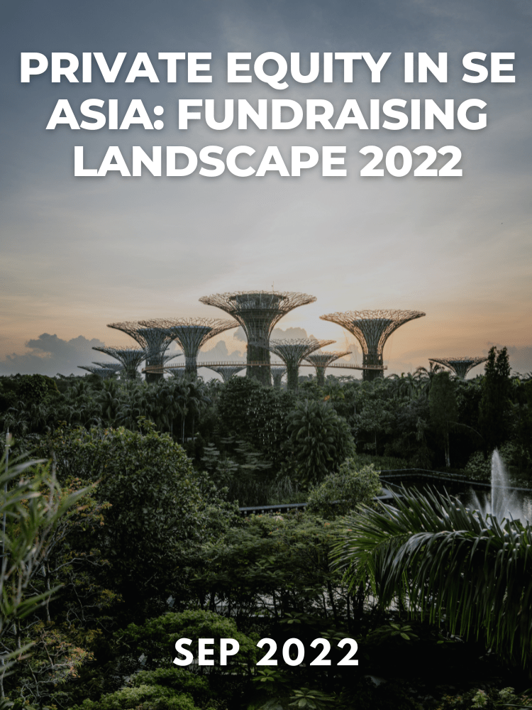 Private Equity in SE Asia: Fundraising Landscape 2022