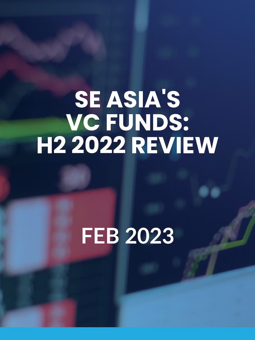 SE Asia’s VC Funds: H2 2022 Review