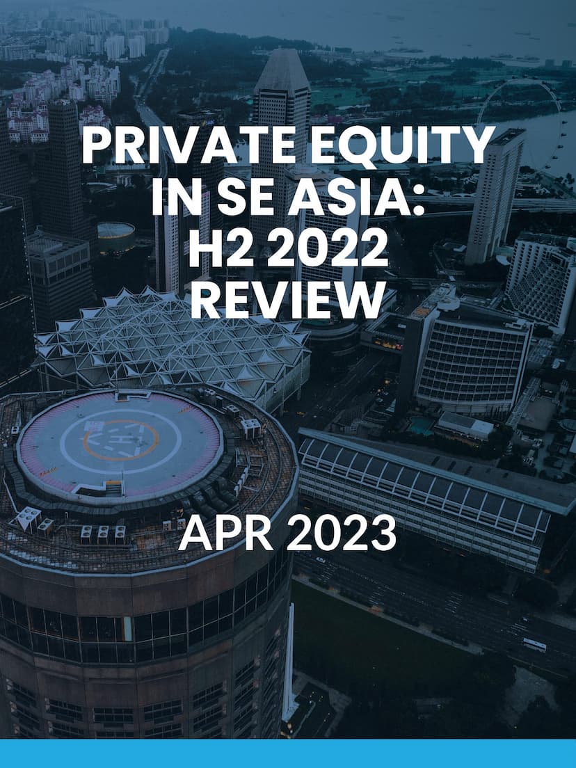 Private Equity in SE Asia: H2 2022 Review